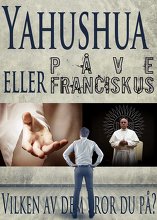 Yahushua eller påve Franciskus: Vilken av dem tror du på?